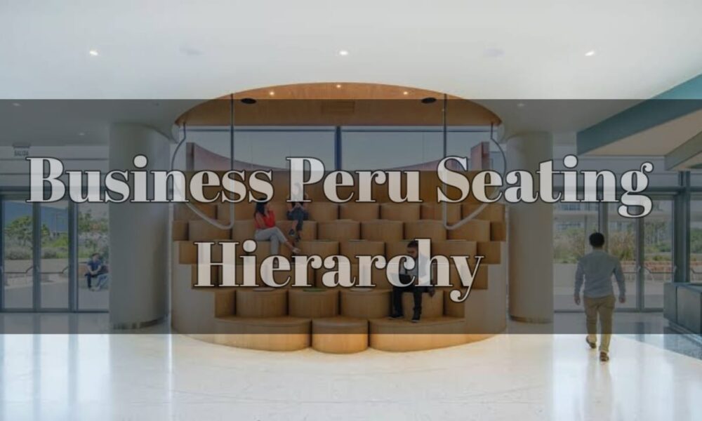 Business Peru Seating Hierarchy