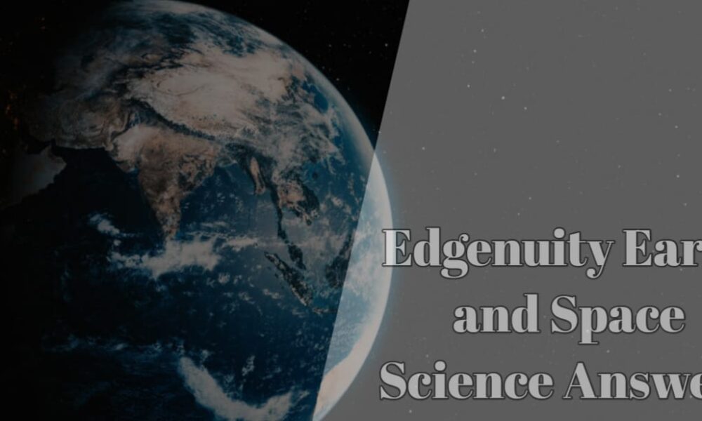 Edgenuity Earth and Space Science Answers