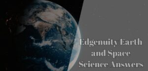 Edgenuity Earth and Space Science Answers