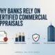 Why Banks Rely on Certified Commercial Appraisals